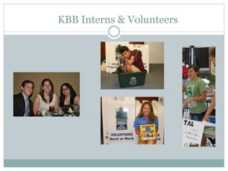 KBB Interns & Volunteers
 