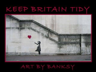 KEEP BRITAIN TIDY ART BY BANKSY 