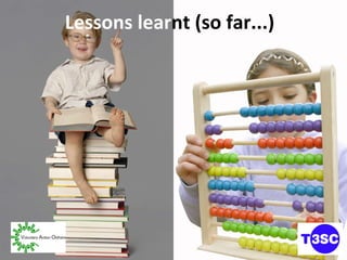 Lessons lear nt (so far...) 