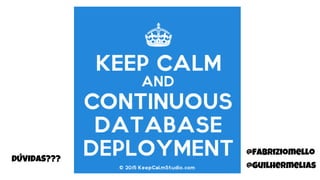 @fabriziomello
@guilhermelias
DÚVIDAS???
 