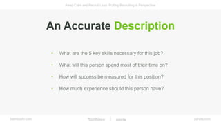 bamboohr.com
Keep Calm and Recruit Lean: Putting Recruiting in Perspective
jobvite.com
An Accurate Description
• What are ...