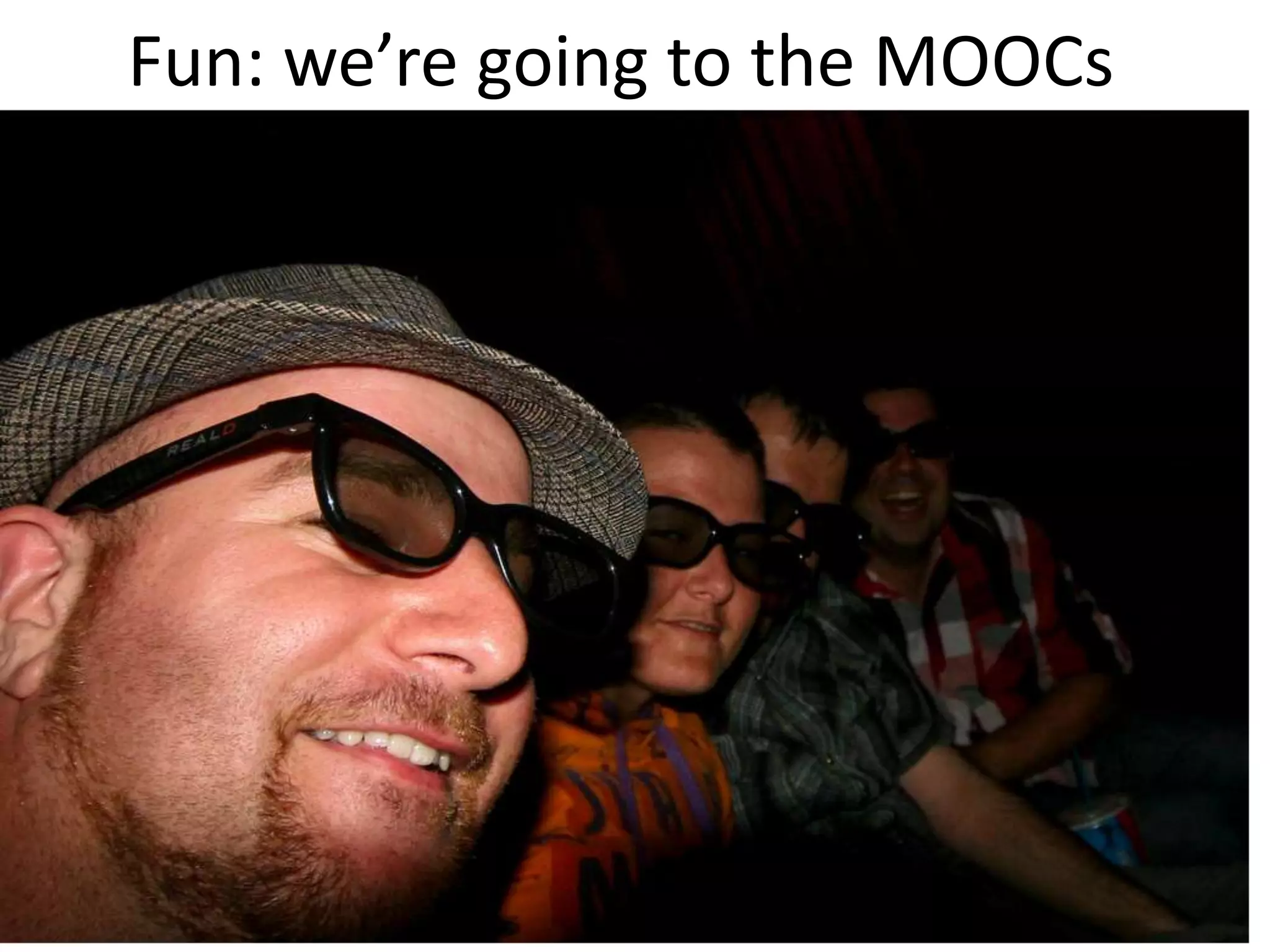 Fun: we’re going to the MOOCs

 