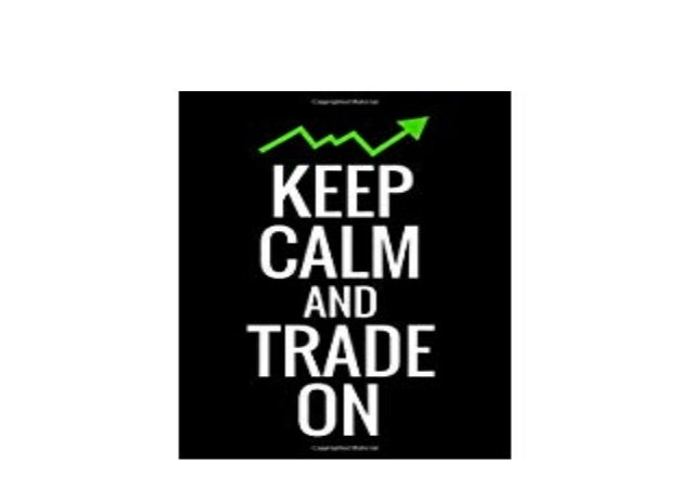Free Epub Keep Calm And Trade On Trading Log Book Define Your Goa