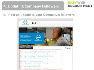 4. Updating Company Followers

4. Post an update to your Company’s followers
 