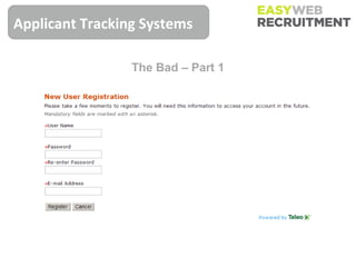 Applicant Tracking Systems

                 The Bad – Part 1
 