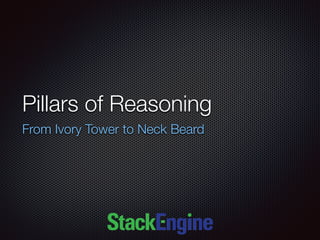 Pillars of Reasoning
From Ivory Tower to Neck Beard
 