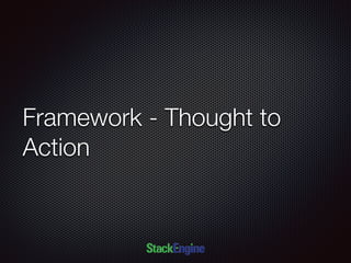 Framework - Thought to
Action
 