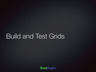 Build and Test Grids
 