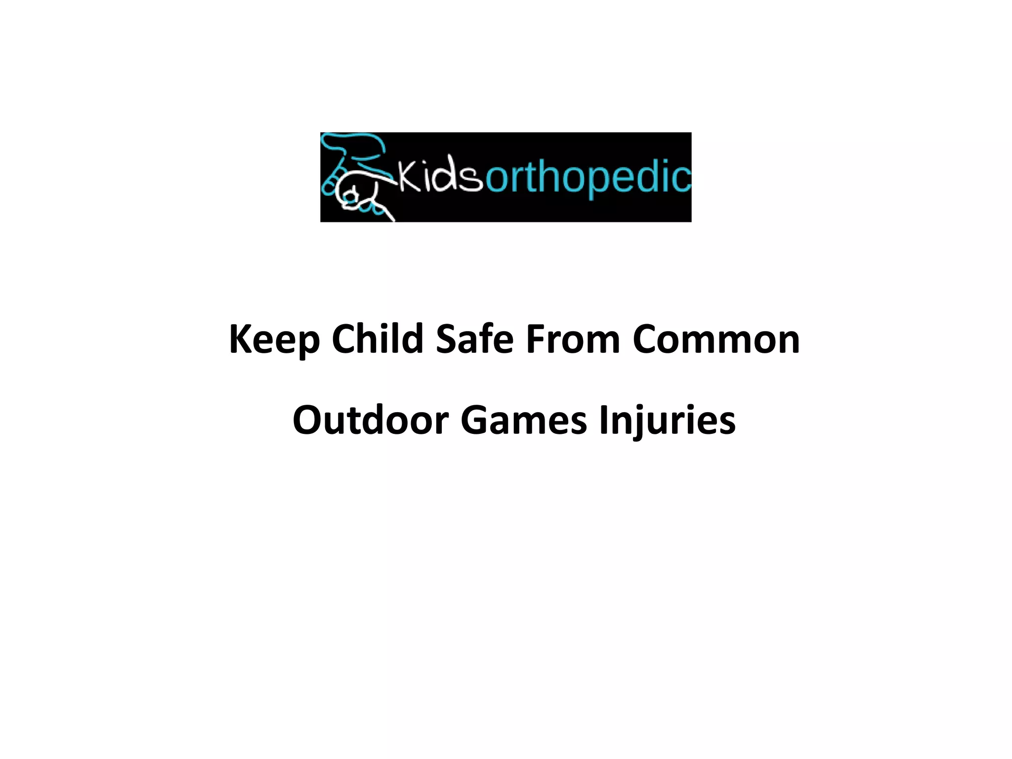 KEEP CHILD SAFE FROM COMMON OUTDOOR GAMES INJURIES PDF