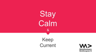 Stay
Calm
Keep
Current
&
 