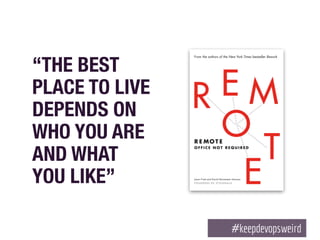 “THE BEST
PLACE TO LIVE
DEPENDS ON
WHO YOU ARE
AND WHAT
YOU LIKE”
 