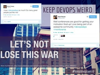 LET’S NOT
LOSE THIS WAR
More via @damon: http://www.slideshare.net/DamonClinkscales/intro-to-the-austin-startup-scene-30603601
 