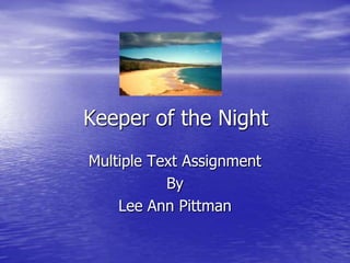   Keeper of the Night	 Multiple Text Assignment By Lee Ann Pittman 