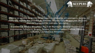 WOLOE
Oferece os serviços de gestão de estoques, recebimento, armazenagem, picking,
manuseio, expedição e distribuição dos mais variados tipos de produtos. Atua em
diversos segmentosde mercado, tais como:
E-commerce,Médico-Hospitalar, Peças de Reposição, Material Promocional,
Impressoras, Folheteria, Roupas, Tecidos, Industria Plástica, Gráficas, Editoras,
Calçados, Cosméticose Alimentos.
 