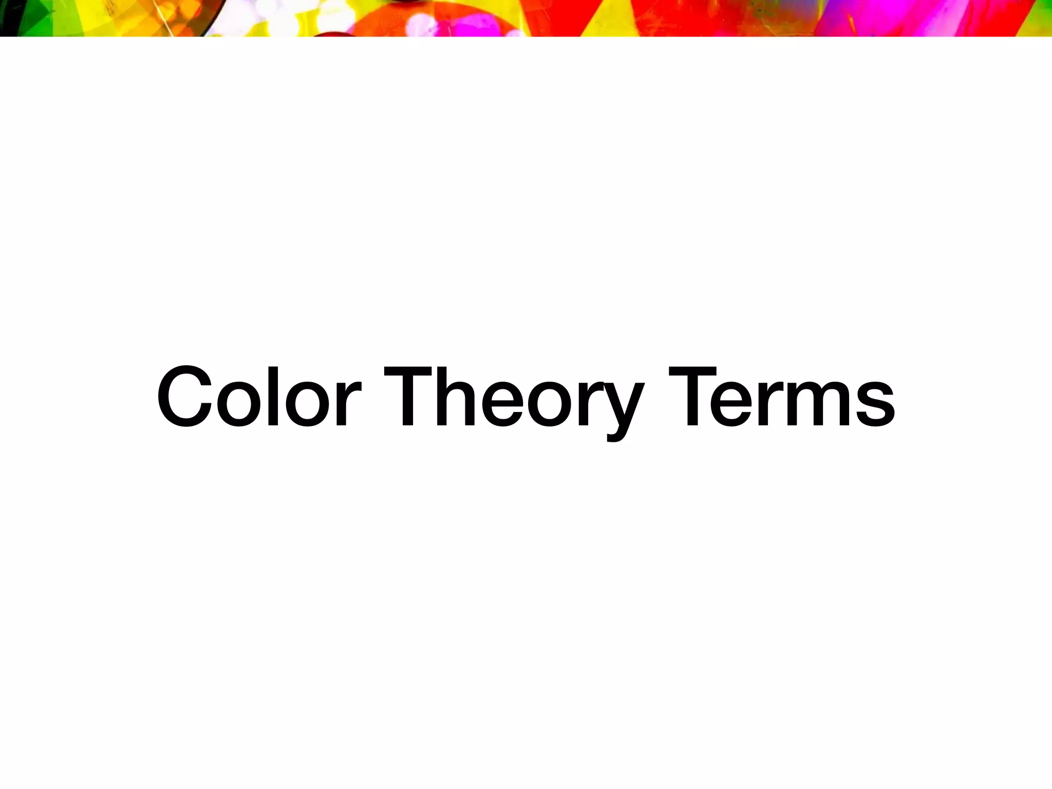 Color Theory Terms
 