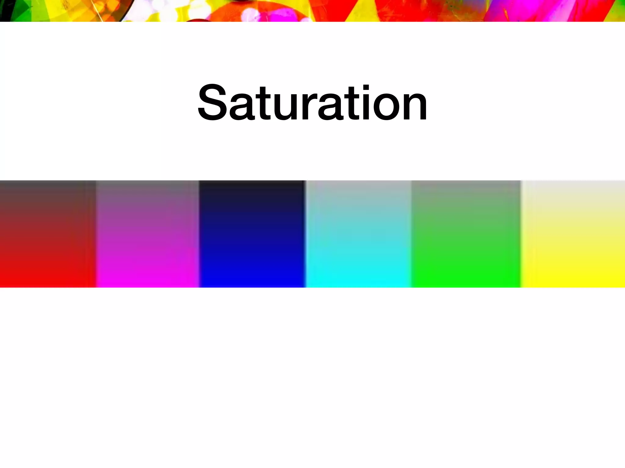 Saturation
 