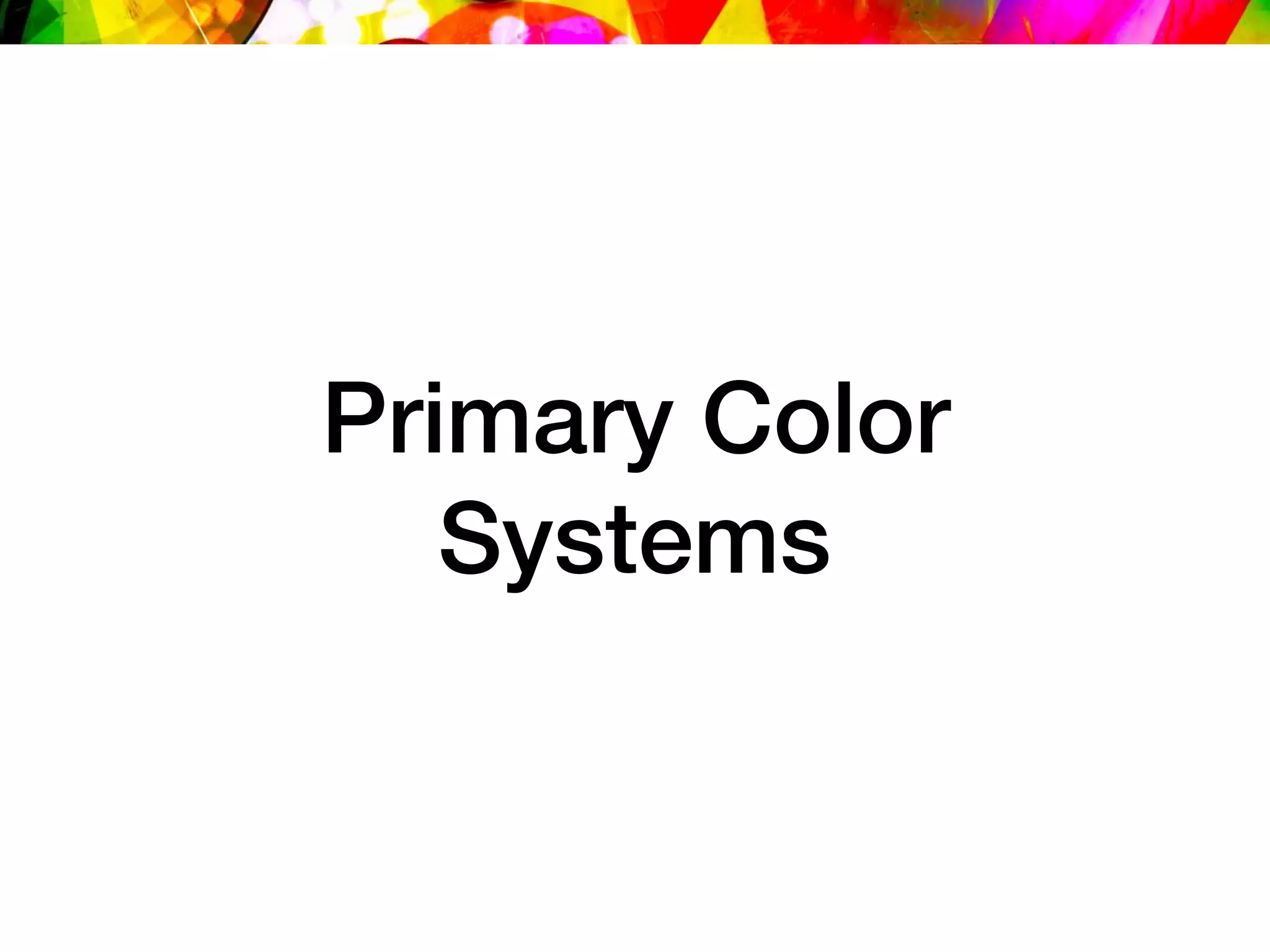Primary Color
Systems
 