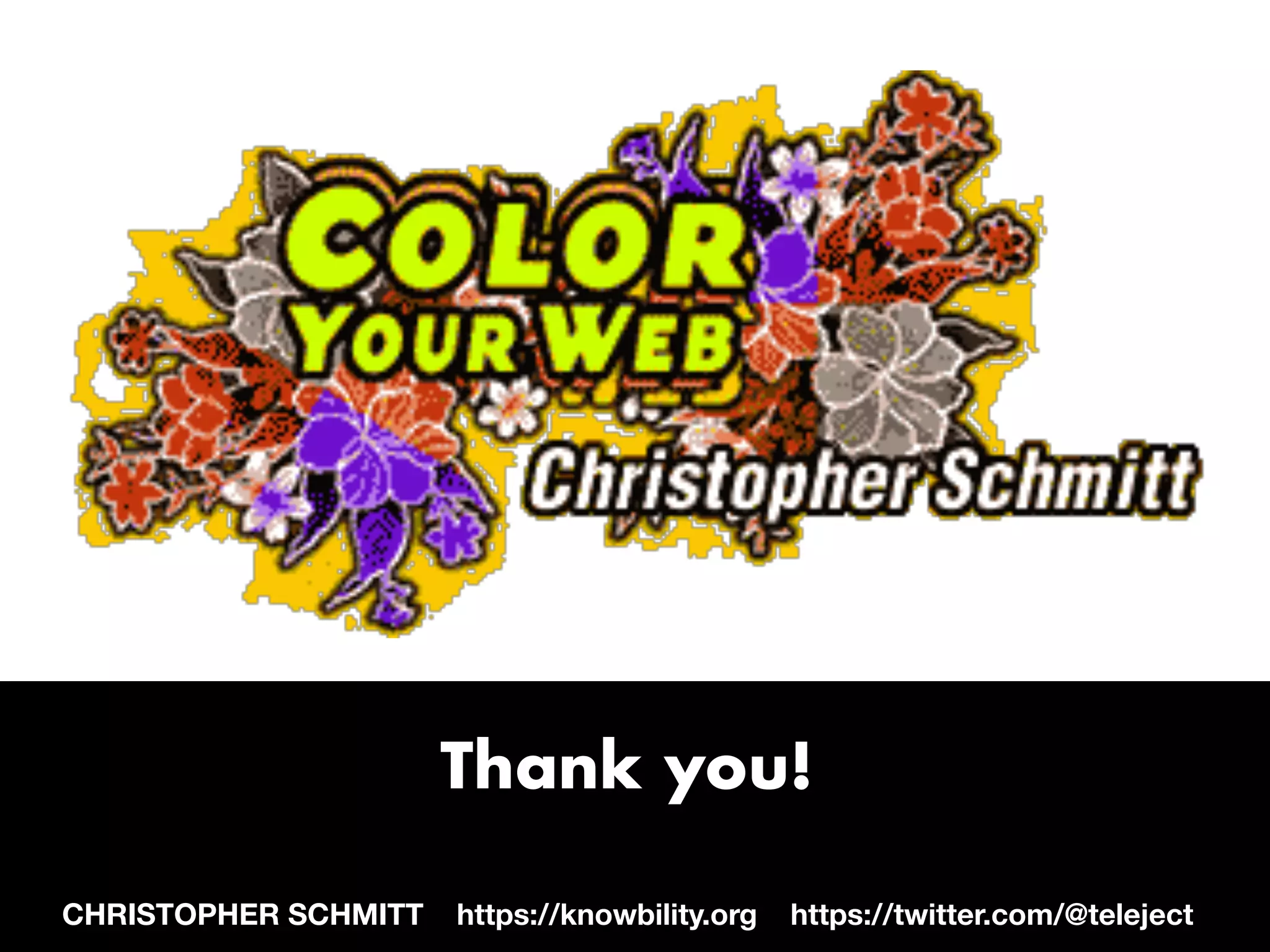 Thank you!
CHRISTOPHER SCHMITT https://knowbility.org https://twitter.com/@teleject
 