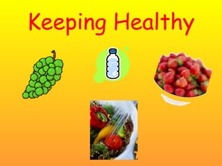 Keeping Healthy
 