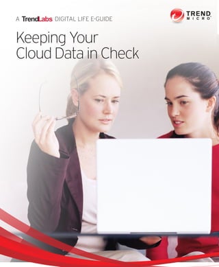 A DIGITAL LIFE E-GUIDE
Keeping Your
CloudDatainCheck
 