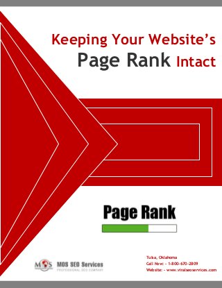 www.viralseoservices.com
Keeping Your Website’s
Page Rank Intact
Tulsa, Oklahoma
Call Now: - 1-800-670-2809
Website: - www.viralseoservices.com
 