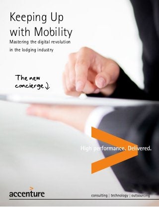 Keeping Up
with Mobility
Mastering the digital revolution
in the lodging industry




   The new
   concierge
 