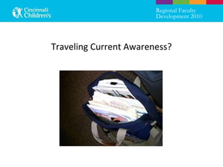 Traveling Current Awareness? Regional Faculty Development 2010  