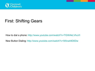 First: Shifting Gears How to dial a phone:  http://www.youtube.com/watch?v=TGWAkLVhuVI New Button Dialing:  http://www.youtube.com/watch?v=5t5na44D0Dw 