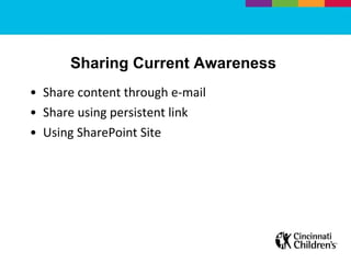 Sharing Current Awareness  Share content through e-mail Share using persistent link  Using SharePoint Site  