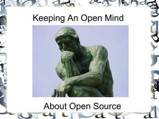 Keeping An Open Mind  About Open Source 