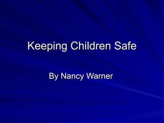 Keeping Children Safe By Nancy Warner  