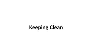 Keeping Clean
 