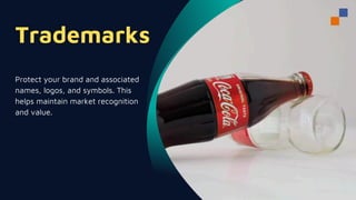 Protect your brand and associated
names, logos, and symbols. This
helps maintain market recognition
and value.
 