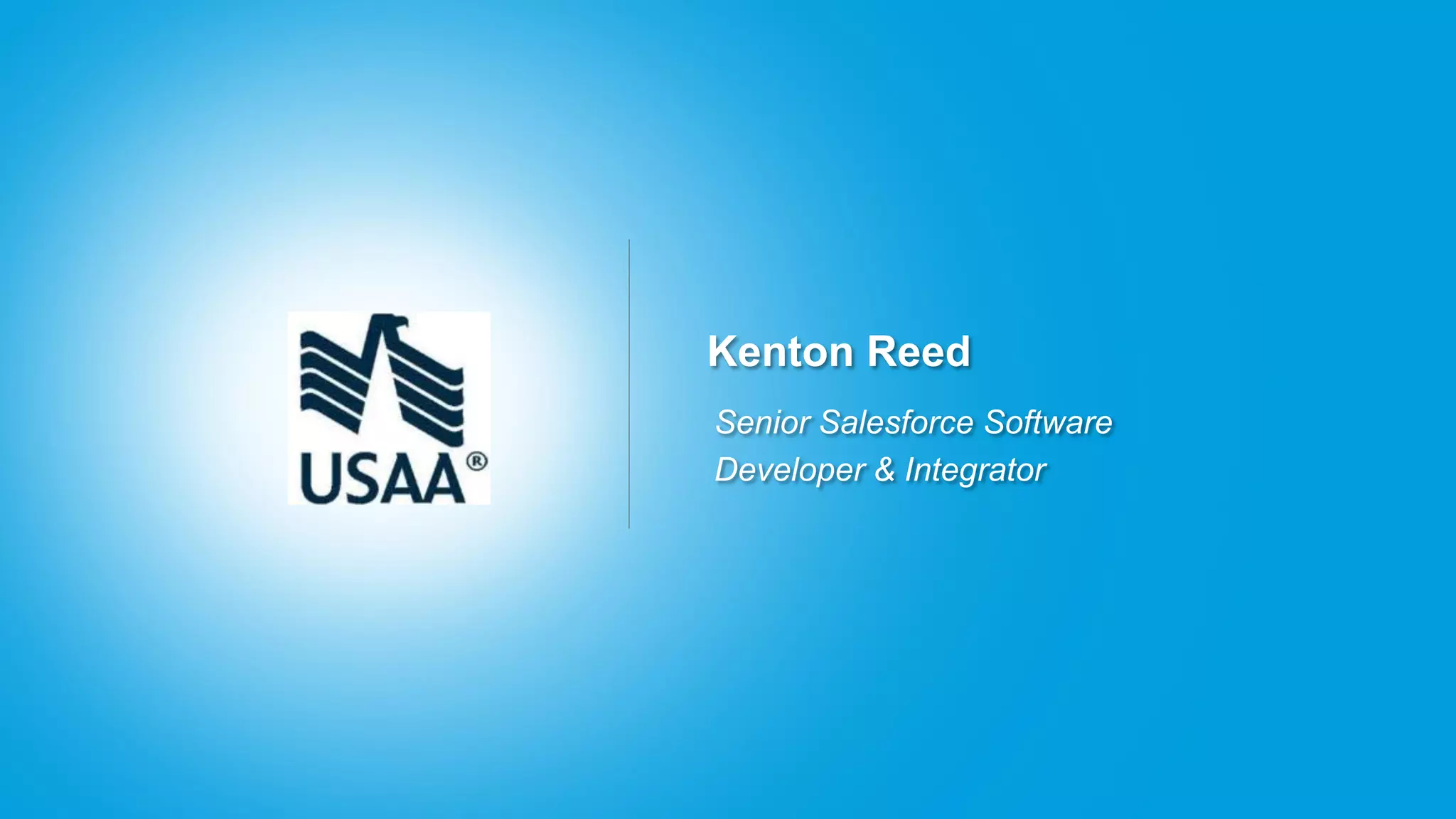 Kenton Reed
Senior Salesforce Software
Developer & Integrator
 