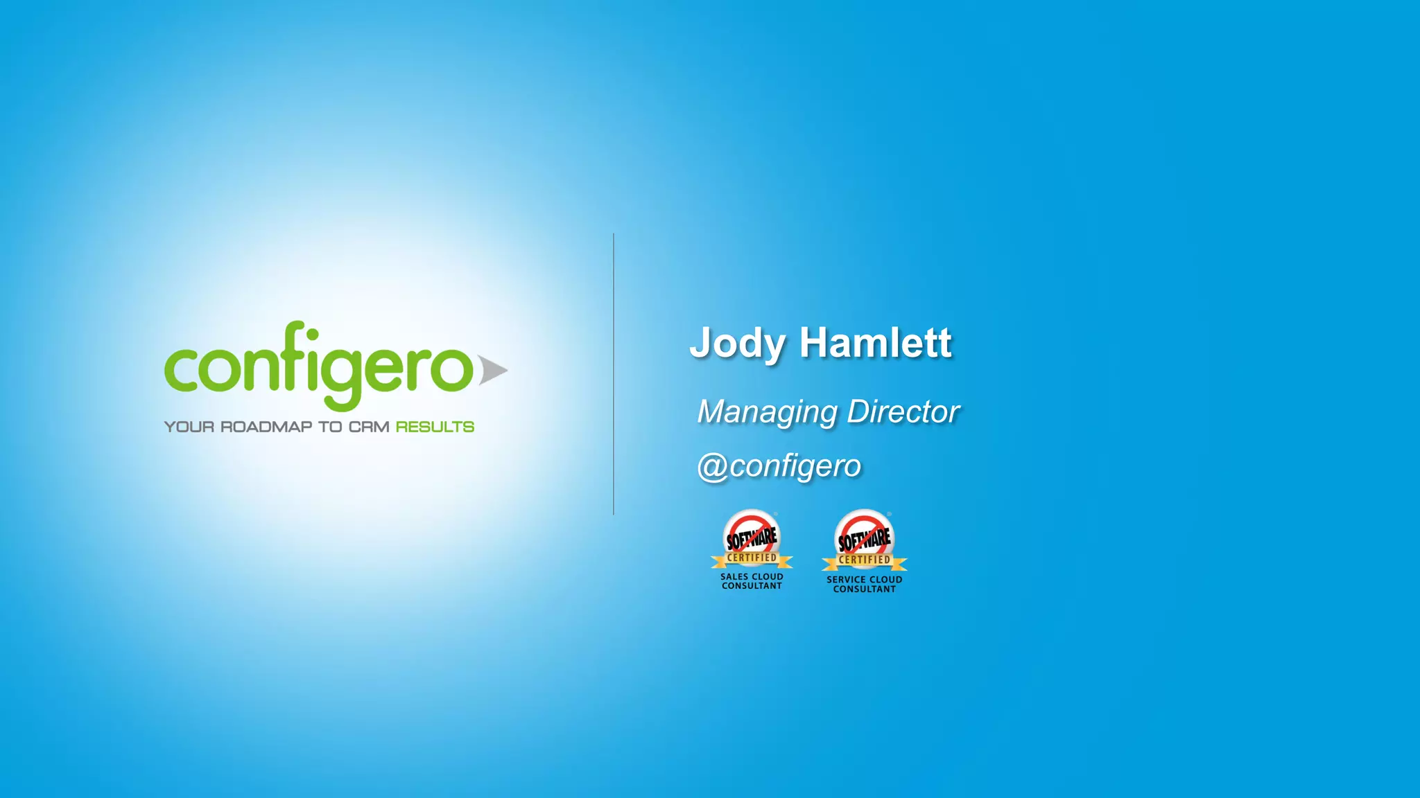 Jody Hamlett
Managing Director
@configero
 