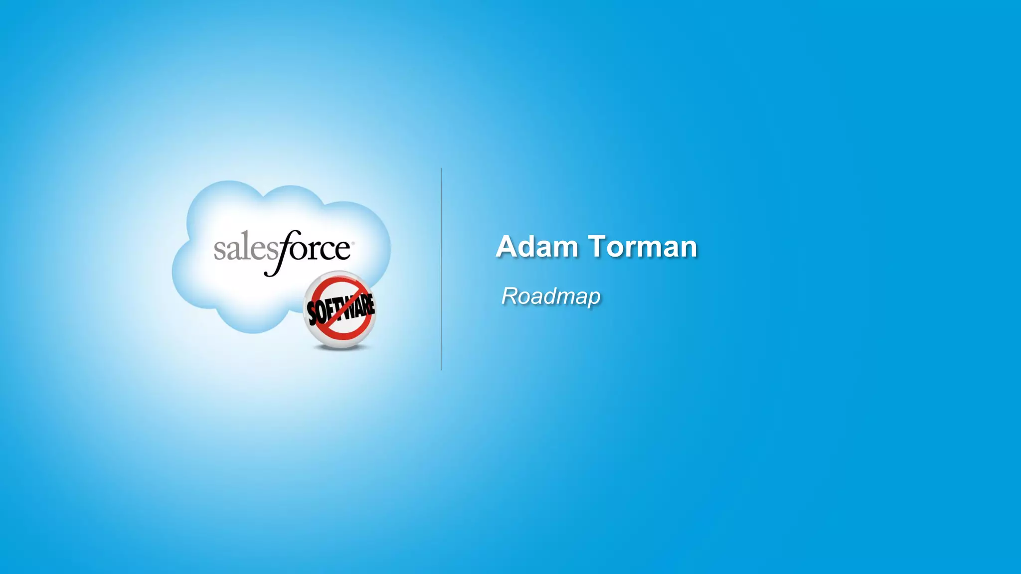 Adam Torman
Roadmap
 