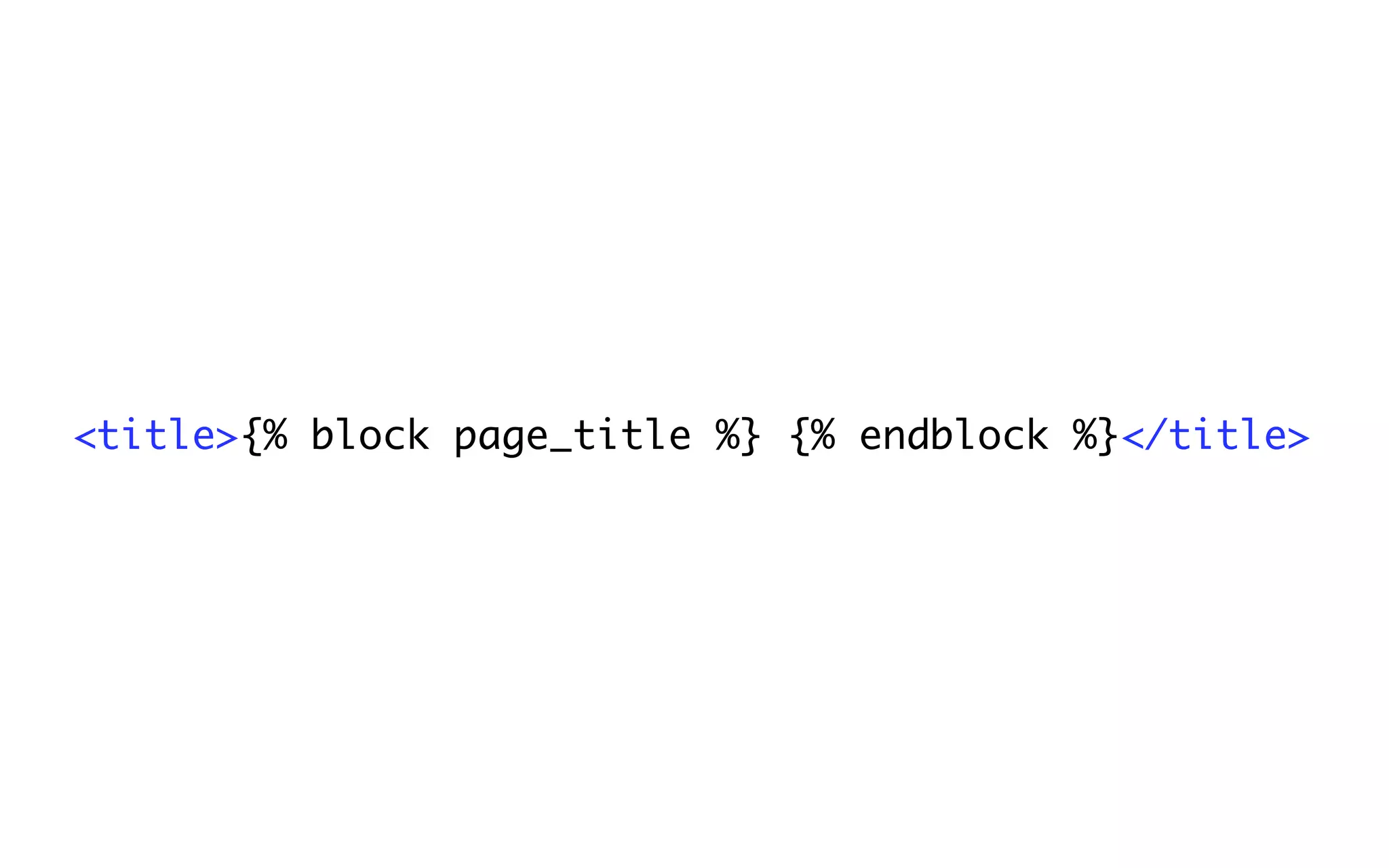 <title>{% block page_title %} {% endblock %}</title>
 