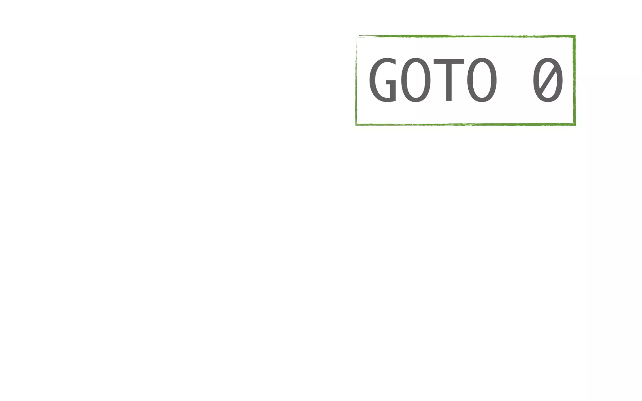 GOTO 0
 