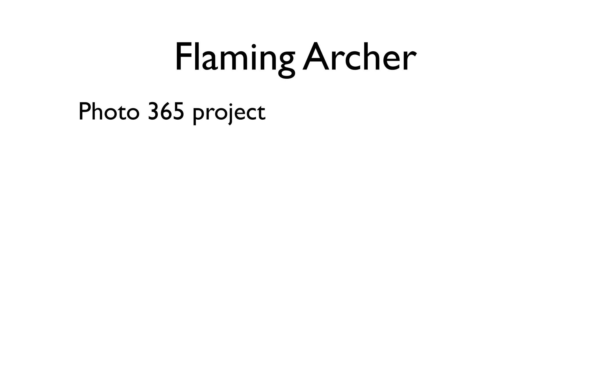 Flaming Archer
Photo 365 project
 