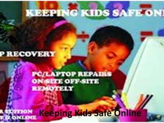 Keeping Kids Safe Online
 