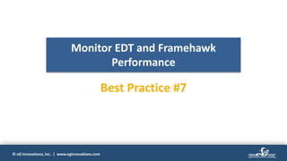 © eG Innovations, Inc. | www.eginnovations.com
Monitor EDT and Framehawk
Performance
Best Practice #7
 