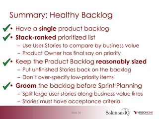 How to Split StoriesData boundariesJust show the record ID, don’t link systems yetOperational boundariesImplement “Read”, then “Create/Delete”Exceptions and Error handlingDo the “happy path” firstRemoving cross-cutting concernsEstablish end-to-end with dummy dataStub out complexity