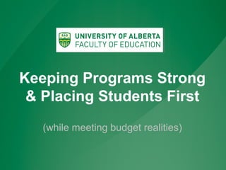 Keeping Programs Strong
& Placing Students First
(while meeting budget realities)

 