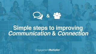 Simple steps to improving
Communication & Connection
&
 