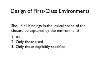 Design of First-Class Environments

Should bindings be live in the environment?
1.   All bindings are live and mutable
2. ...
