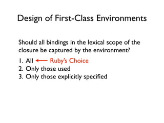 Design of First-Class Environments

Should bindings be live in the environment?
1. All bindings are live and mutable     R...