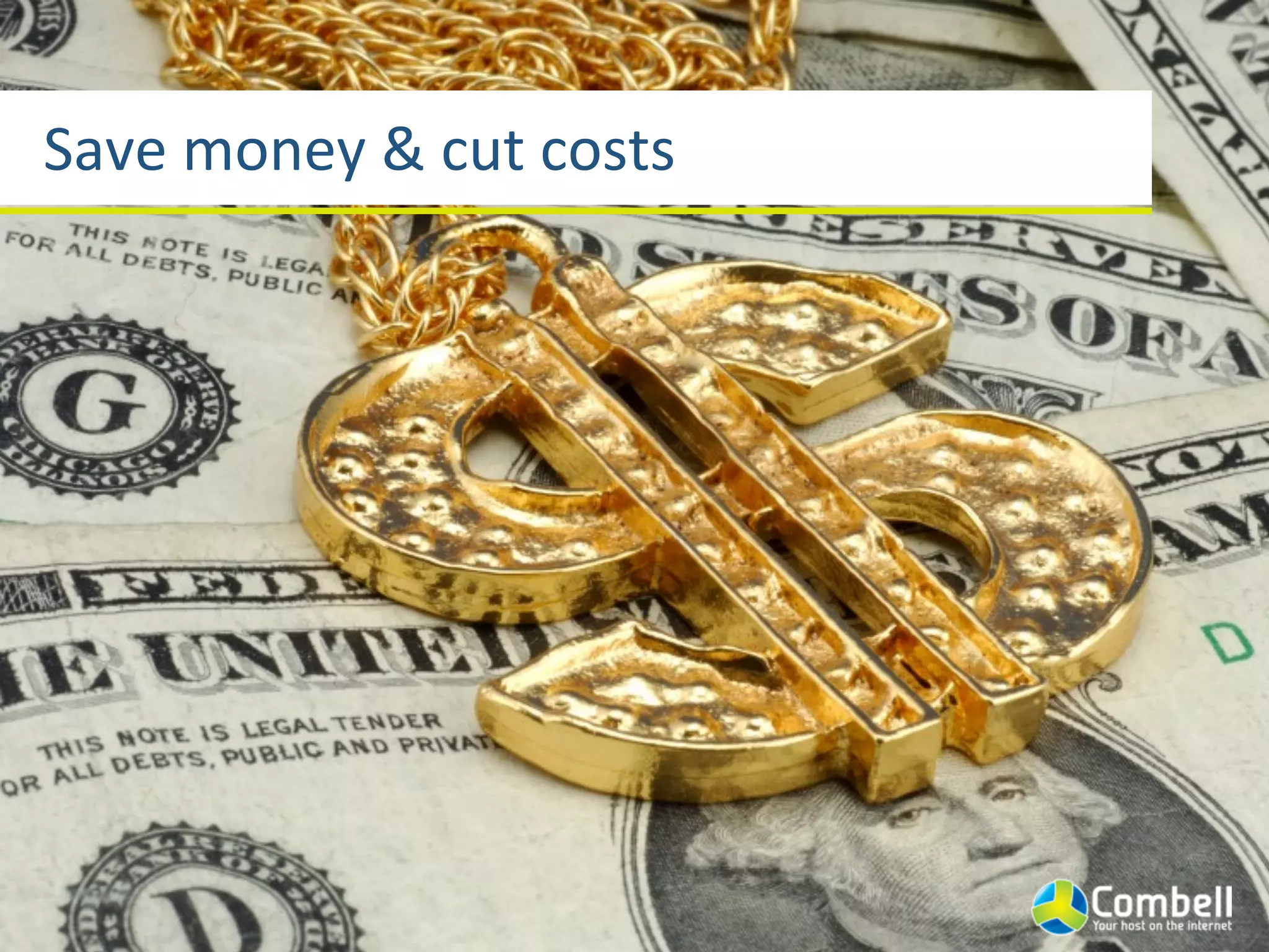 Save	
  money	
  &	
  cut	
  costs
 