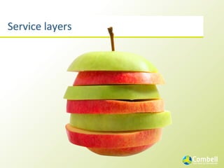 Service	
  layers
 