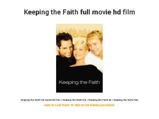 Keeping the Faith full movie hd film
Keeping the Faith full movie hd film / Keeping the Faith full / Keeping the Faith hd / Keeping the Faith film
LINK IN LAST PAGE TO WATCH OR DOWNLOAD MOVIE
 