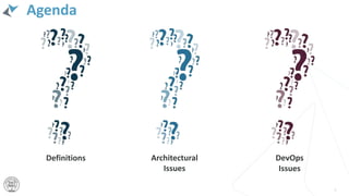 Agenda
8
Definitions Architectural
Issues
DevOps
Issues
 